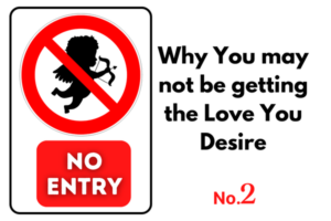 Why you may not be getting the Love you deserve No. 2