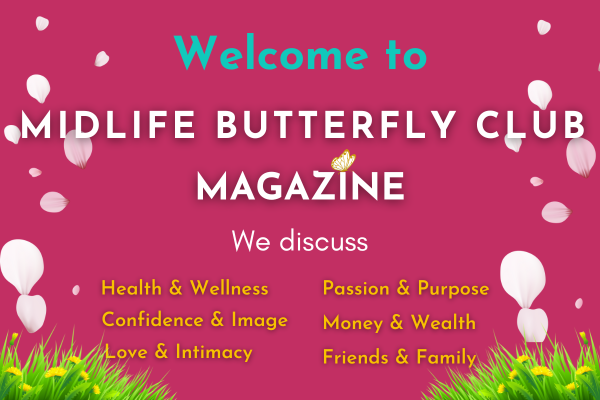 Welcome to Midlife Butterfly Club Magazine