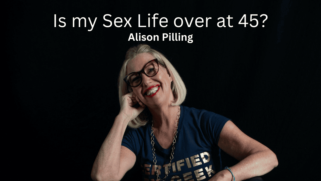 Is my Sex Life over at 45