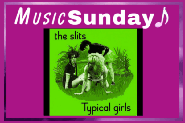 Typical Girls By The Slits