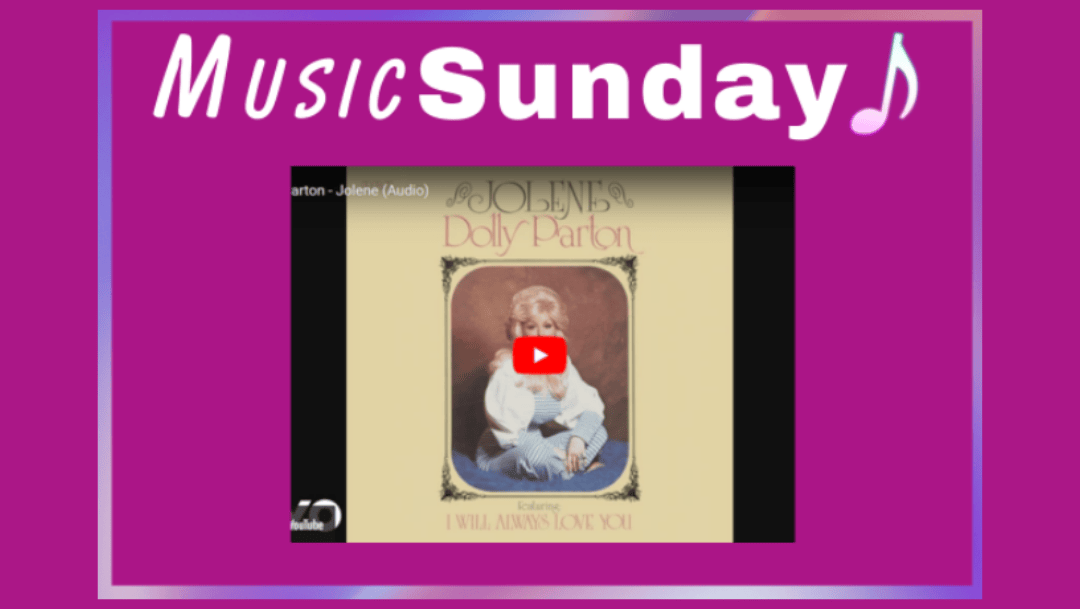 Sunday Music Vibes Jolene by Dolly Parton