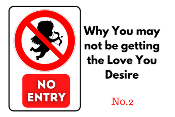Why You May Not Be Getting The Love You Desire No.2